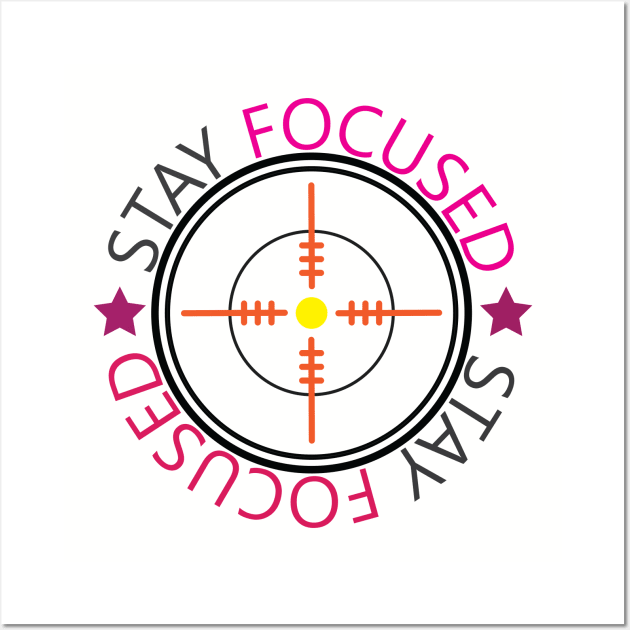 Stay Focused. Inspirational Quote! Focus Wall Art by Shirty.Shirto